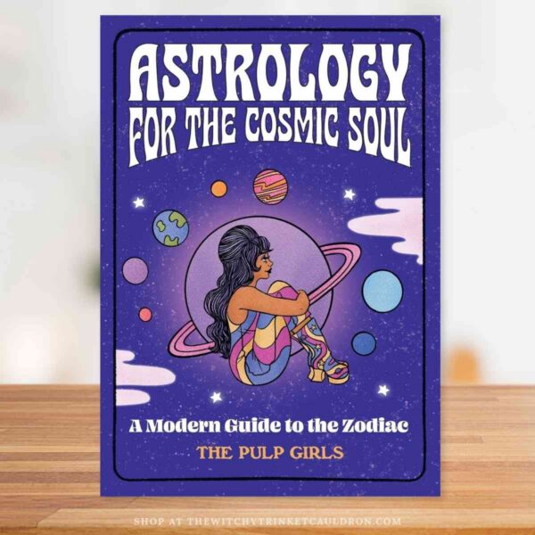 Astrology for the Cosmic Soul—A Modern Guide to the Zodiac