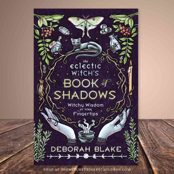 The Eclectic Witch's Book of Shadows—Witchy Wisdom & Reference Guide