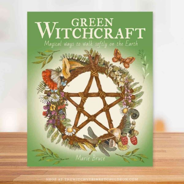 Green Witchcraft—Magical Ways to Walk Softly on the Earth