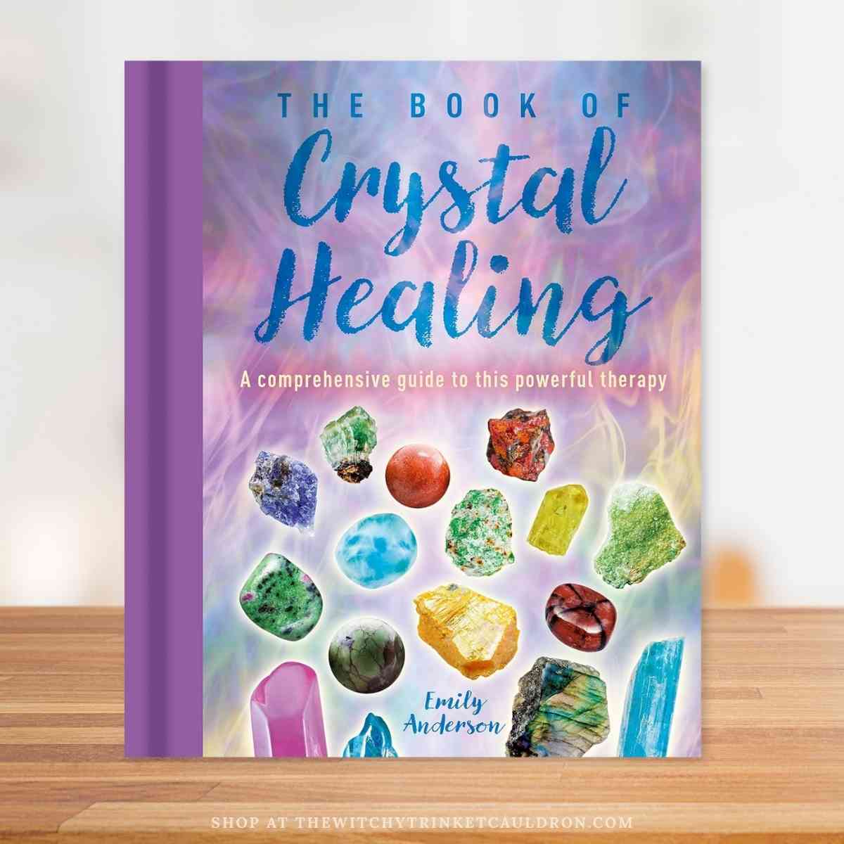 The Book of Crystal Healing—A Comprehensive Crystal Guide