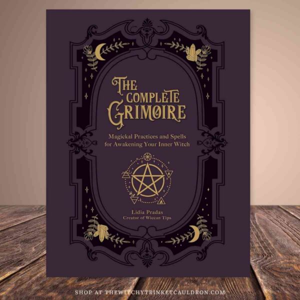 The Complete Grimoire—Witchcraft Practices, Rituals & Spells