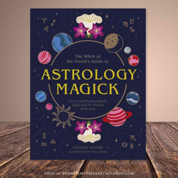 The Witch of the Forest's Guide to Astrology Magick—Hardback Edition