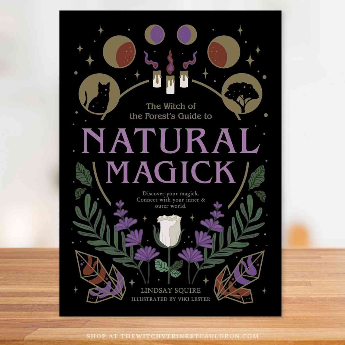 The Witch of the Forest's Guide to Natural Magick—Nature, Herbs & Witchcraft