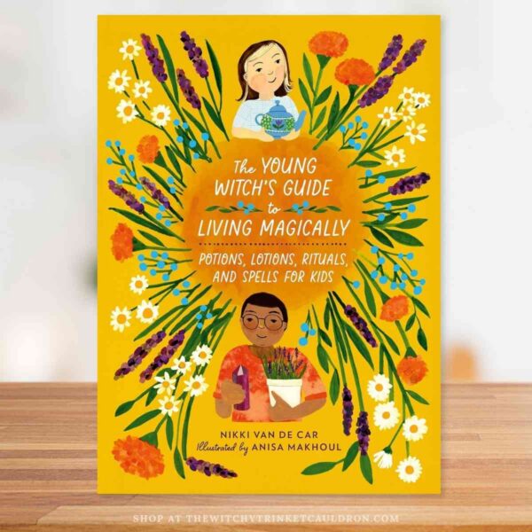 The Young Witch's Guide to Living Magically—Witchcraft for Kids Aged 8+